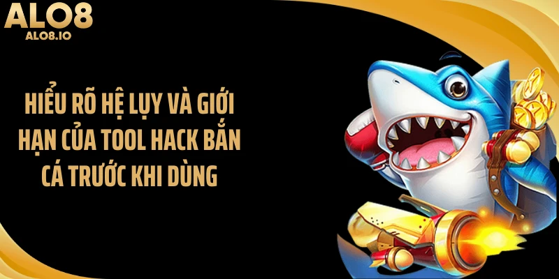 Hiểu rõ hệ lụy và giới hạn của tool hack bắn cá trước khi dùng
