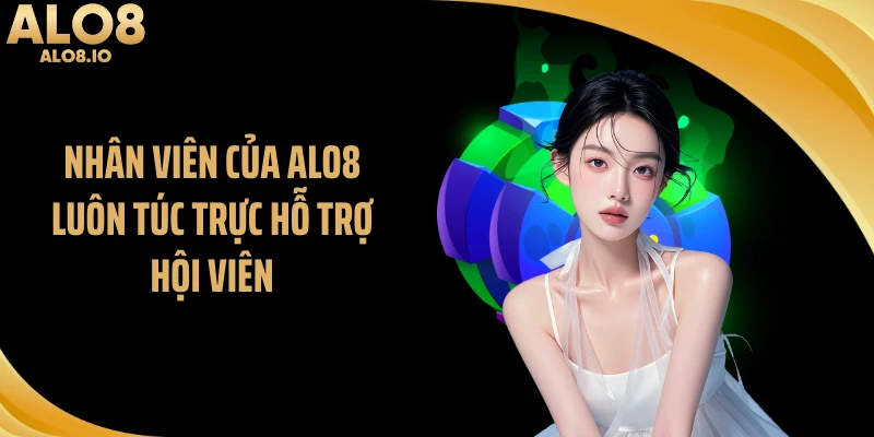 Nhân viên của ALO8 luôn túc trực hỗ trợ hội viên