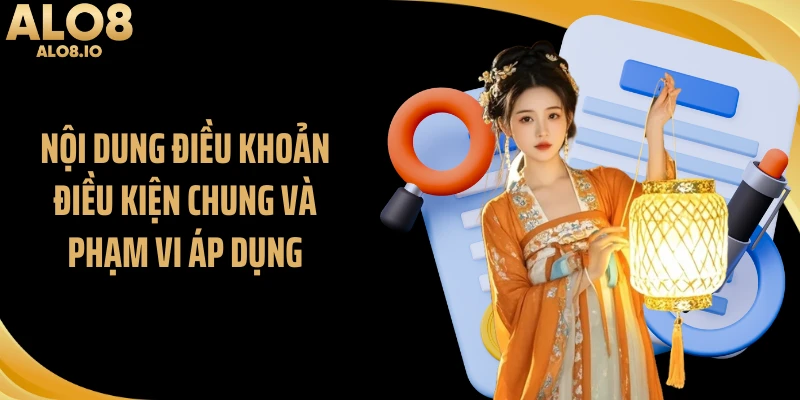 Nội dung điều khoản điều kiện chung và phạm vi áp dụng